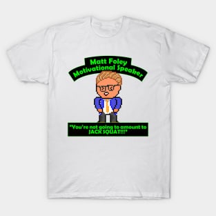 Pixel Matt Foley Motivational Quote T-Shirt